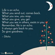 What you sow ~ your reap. Life Is An Echo What You Quotes Writings By Diksha Awal Yourquote