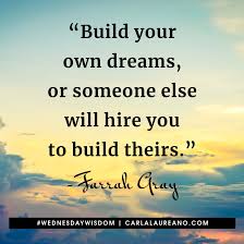 Build your dreams in atlanta, ga received a paycheck protection loan of $15,185 through cross river bank, which was approved in june, 2020. What Dream Are You Building Build Your Own Dreams Or Someone Else Will Hire You To Build Theirs Farrah G Steps To Success Motivational Quotes Gods Girl