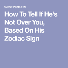 When looking for a mate, cancer men are dazzled by powerful women. How To Tell If He S Not Over You Based On His Zodiac Sign Zodiac Zodiac Signs Virgo And Cancer