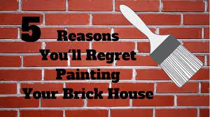 The best rule of thumb is also the simplest one: 5 Reasons You Ll Regret Painting Your Brick House