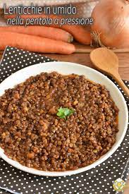 Lenticchie In Umido Nella Pentola A Pressione Ricetta Veloce Ricette Ricette Facili Lenticchie