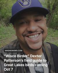 Calling all bird lovers! Wisconsin's own Dexter Patterson, the “Wisco  Birder,” is releasing his first book this fall. “Field Guide to the Birds  of the Great Lakes Region” hits shelves October 7 —