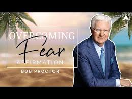 Everything you are seeking are seeking you in return. Overcome Fear Affirmation 30 Minutes Bob Proctor Youtube Bob Proctor Overcoming Fear Proctor