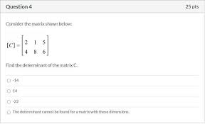Please Help Correct Answer Only Please Consider The Matrix Shown Below Find The Determinant Of Brainly Com