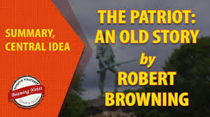 The patriot movie review summary. Summary Of The Patriot An Old Story By Robert Browning Line By Line Explanation And Meaning Youtube