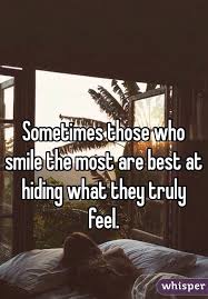 Sometimes Those Who Smile The Most Are Best At Hiding What They Truly Feel Feelings Hide Smile