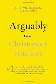 Learn more about christopher hitchens. Arguably Essays By Christopher Hitchens Hitchens Christopher Amazon De Bucher