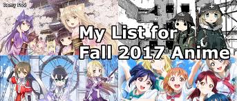 The new anime season is upon us! The Fall 2017 Anime Shows I Plan To Watch The Lily Garden