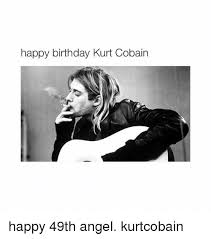 Available on ios & android only. Happy Birthday Kurt Cobain Happy 49th Angel Kurtcobain Birthday Meme On Me Me