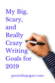 My Big Scary And Really Crazy Writing Goals For 2019 Pen To The Paper Writing Goals Writing Writing Jobs