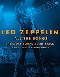Led Zeppelin All The Songs The Story Behind Every Track By Jean Michel Guesdon