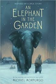 An Elephant In The Garden Inspired By A True Story Michael Morpurgo 9781250034144 Amazon Com Books Books Michael Morpurgo Historical Fiction