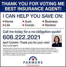 Allow our friendly professional staff to assist and guide you to obtaining the right coverage for your specific needs. Thank You For Voting Me Best Insurance Agent Farmers Insurance April Carlisle
