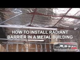 Insulating a metal building can make it appropriate for the primary difference is that the supporting members in a metal building are usually farther apart, requiring retrofitting to make the insulation fit properly. Metal Building Insulation How To Install Radiant Barrier Youtube