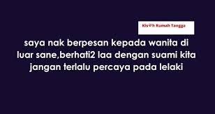 Seperti halnya zulaikha yg terpikat dg yusuf as, namun ia jika sudah terlanjur mencintai lelaki selain suaminya, maka hendaklah berusaha menyapihnya, berjuanglah, hindari lelaki tersebut tanpa harus. Nak Dijadikan Cerita Setelah 7 Tahun Kawen Awal Tahun Ni Seorang Lelaki Msg Saya Katanya Suami Saya Ada Hubungan Dengan Isteri Dia Dia Sertakan Bukti Kisah Rumah Tangga