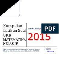 Soal uts matematika sd kelas 4 semester 1. Kumpulan Soal Ukk Matematika Kelas 4