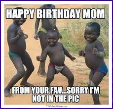 Maybe you would like to learn more about one of these? 61 Funniest Happy Birthday Mom Meme