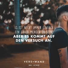 Es Ist Nicht Immer Einfach Ein Guter Mensch Zu Sein Aber Es Kommt Auf Den Versuch An Sido Visual Statements Spruche Zitate Rap Zitate Songtext Zitate