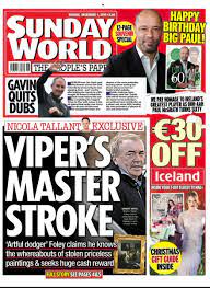 Keep up to date with the best of breaking and local news. Sunday World On Twitter Today S Front Page Viper S Master Stroke Artful Dodger Foley Claims He Knows The Whereabouts Of Stolen Priceless Paintings And Seeks Huge Cash Reward Plus We Pay Homage To