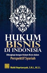 Oleh karena itu pembahasan inti dari tulisan ini adalah hukum adalah sistem. Hukum Bisnis Di Indonesia Dilengkapi Dengan Hukum Bisnis Dalam Perspektif Syariah Waldi Nopriansyah Belbuk Com