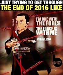 My New Years Resolution For 2017 Be Like Donnie Yen In Rogue One Become Blind To The Bs Of 2016 And Have Hella Faith W Donnie Yen Star Wars Humor Star Wars