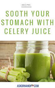 Sooth Your Stomach With Celery Juice Recipe Celery Recipes Celery Juice Organic Recipes