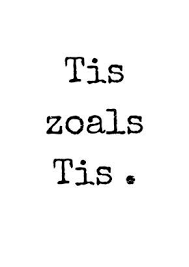 A4 Tis Zoals Tis Wit Met Zwart Inspirerende Citaten Teksten Coole Woorden