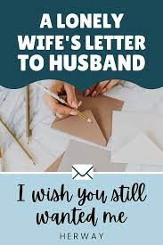 A Lonely Wife's Letter To Husband (I Wish You Still Wanted Me)