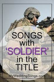 The songs we chose for the top 10 best military songs are no different. Soldier Songs Songs With Soldier In The Title My Wedding Songs