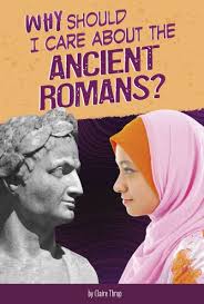 Why Should I Care About the Ancient Romans? by Don Nardo, Paperback