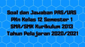 Download Soal Dan Jawaban Pas Uas Pkn Kelas 12 Semester 1 Sma Smk Ma Kurikulum 2013 Tp 2020 2021 Sobang 2