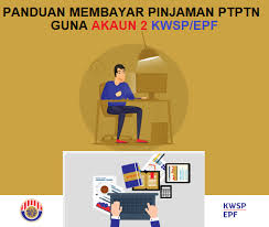 Cara Dan Panduan Terkini Untuk Membayar Pinjaman Ptptn Guna Akaun 2 Kwsp Epf Mypendidikanmalaysia Com