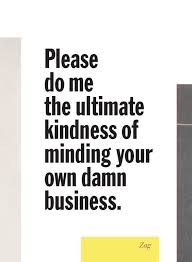  Pin On Mind Your Own Business Quotes