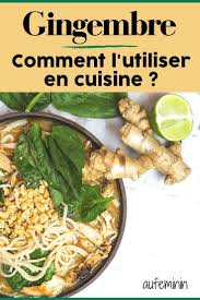 Le Gingembre Utilisation Conservation Et Recettes Du Gingembre Recettes De Cuisine Recette Gingembre Recette