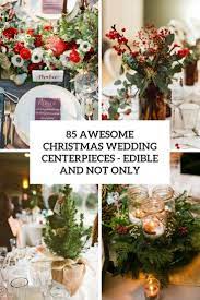 Winter is such an enchanting time of year to tie the knot. 85 Awesome Christmas Wedding Centerpieces Edible And Not Only Weddingomania