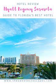 Hotel Review Hyatt Regency Sarasota Florida The Sweetest Escapes Florida Hotels Sarasota Florida