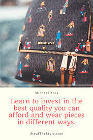 Share michael kors quotations about fashion, mothers and quality. Buy Michael Kors Handbags Now Pay Later Steal The Style