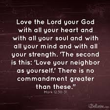 Love The Lord Your God With All Your Heart And With All Your Soul And With All Your Mind And With All Your Str Love The Lord Mark 12 30 Love