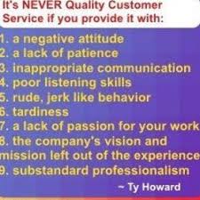 It S Never Quality Customer Service If You Provide It With 1 A Negative Attitude 2 A Lack Of Patien In 2020 Customer Service Quotes Service Quotes Workplace Quotes