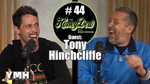 Hinchcliffe was brought up by his single mother who gave him everything that he ever wanted in his life. Honeydew Podcast 44 Tony Hinchcliffe Youtube