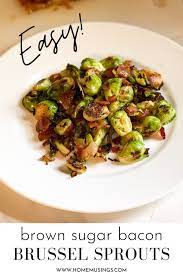 Brown Sugar Bacon Brussel Sprouts Recipe Bacon Brussel Sprouts Brussel Sprouts Bacon Recipes