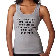 How can i sit there and take that? I Did Not Hit Her Oh Hi Mark Quote The Room Women S Vest Buy Online In Aruba At Aruba Desertcart Com Productid 62781735