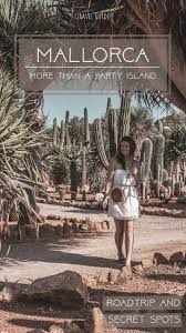 Travel Guide Mallorca Road Trip Secret Spots Kakteen Botanical Garden Kuste Mietwagen Tour Berge Mallorca Die A Sangria Eimer Mallorca Strande Mallorca