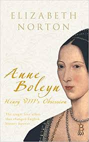 Lockdown must-reads #9: Anne Boleyn: Henry VIII's obsession by Elizabeth  Norton
