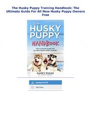 Potty training a puppy or dog? The Husky Puppy Training Handbook The Ultimate Guide For All New Husky Puppy Owners Free