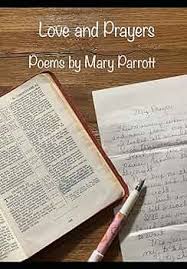 Love and Prayers: Poems by Mary Parrott: Parrott, Mary, Lumpkin, Joy,  Daniels, Love, Tharp, Hope, Phipps, Gwen, Rogers, Faith: 9798869995841: ...