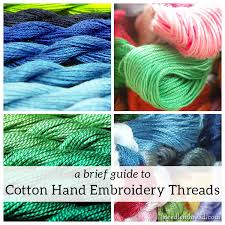 A Brief Guide To Cotton Hand Embroidery Threads