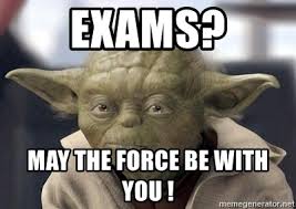 May the force be with you was a phrase used to wish an individual or group good luck or good will, one that expressed the speaker's wish that the force work in the favor of the addressee. Exams May The Force Be With You Master Yoda Meme Generator