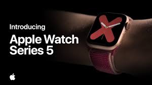 Apple Film Advert By Introducing Apple Watch Series 5 Ads Of The World