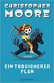 Are books by christopher moore worth a read? Ein Todsicherer Plan Roman Moore Christopher 9783442314393 Amazon Com Books